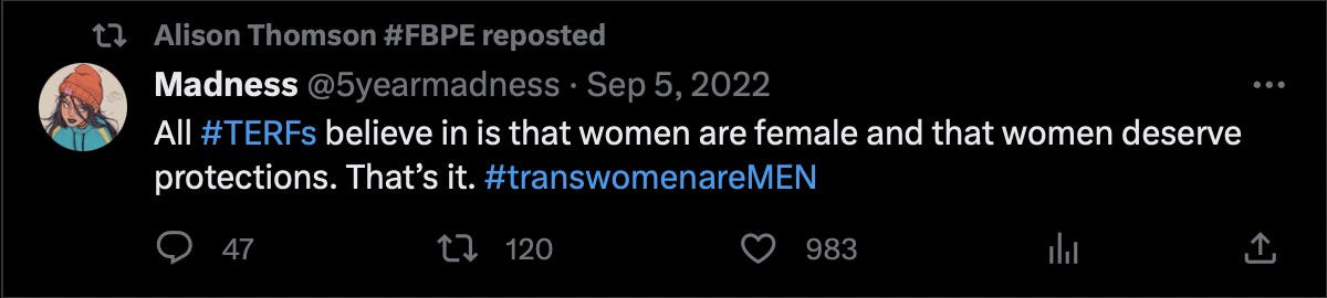 Screenshot of a tweet retweeted by Cllr Alison Thomson which reads 'All #TERFs believe in is that women are female and that women deserve protections. That's it. #transwomenareMEN'