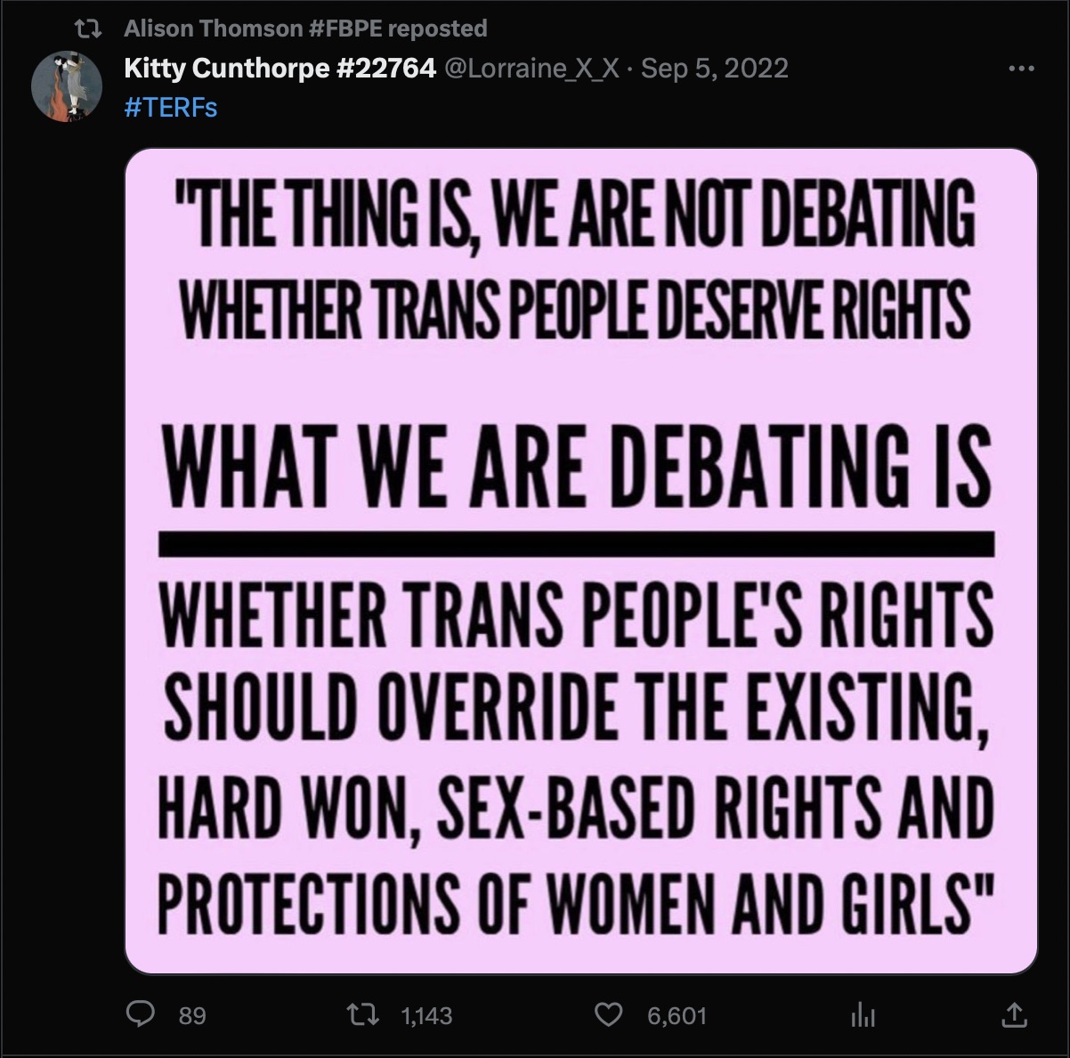 Screenshot of a tweet retweeted by Cllr Alison Thomson which has the caption '#TERFs' and an image that says 'THE THING IS WE ARE NOT DEBATING WHETHER TRANS PEOPLE DESERVE RIGHTS. WHAT WE ARE DEBATING IS WHETHER TRANS PEOPLE'S RIGHTS SHOULD OVERRIDE THE EXISTING, HARD WON. SEX-BASED RIGHTS AND PROTECTIONS OF WOMEN AND GIRLS'
